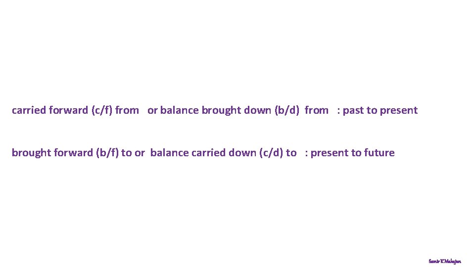 carried forward (c/f) from or balance brought down (b/d) from : past to present