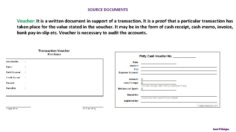 SOURCE DOCUMENTS Voucher: It is a written document in support of a transaction. It