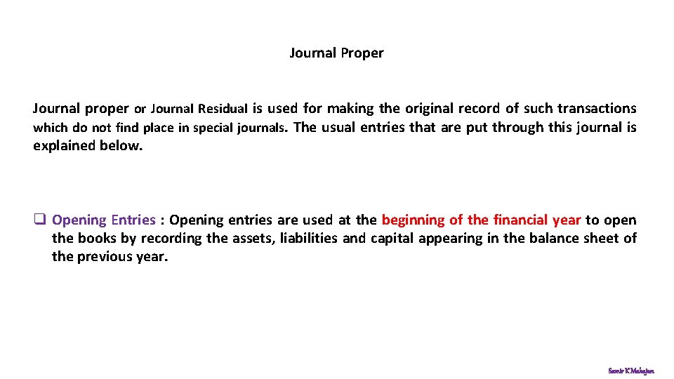 Journal Proper Journal proper or Journal Residual is used for making the original record