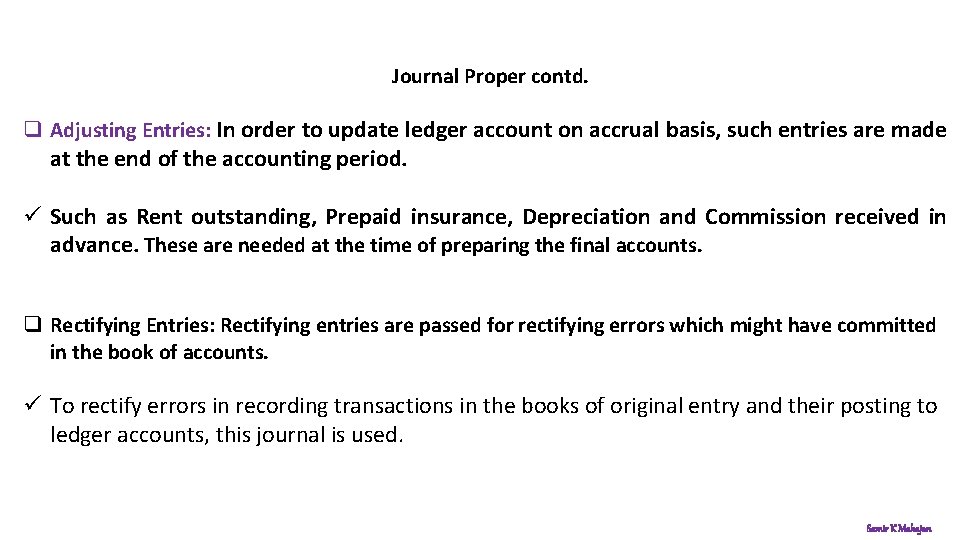 Journal Proper contd. q Adjusting Entries: In order to update ledger account on accrual