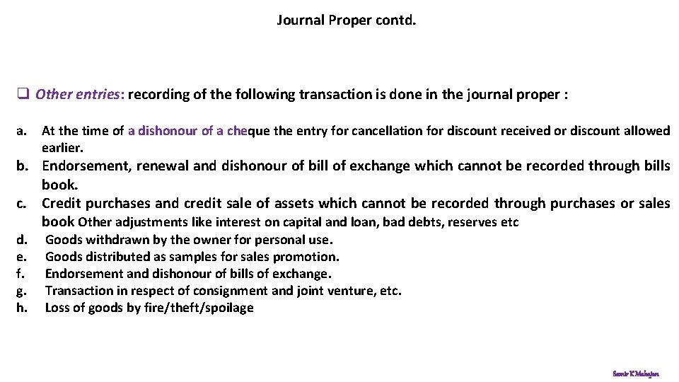 Journal Proper contd. q Other entries: recording of the following transaction is done in