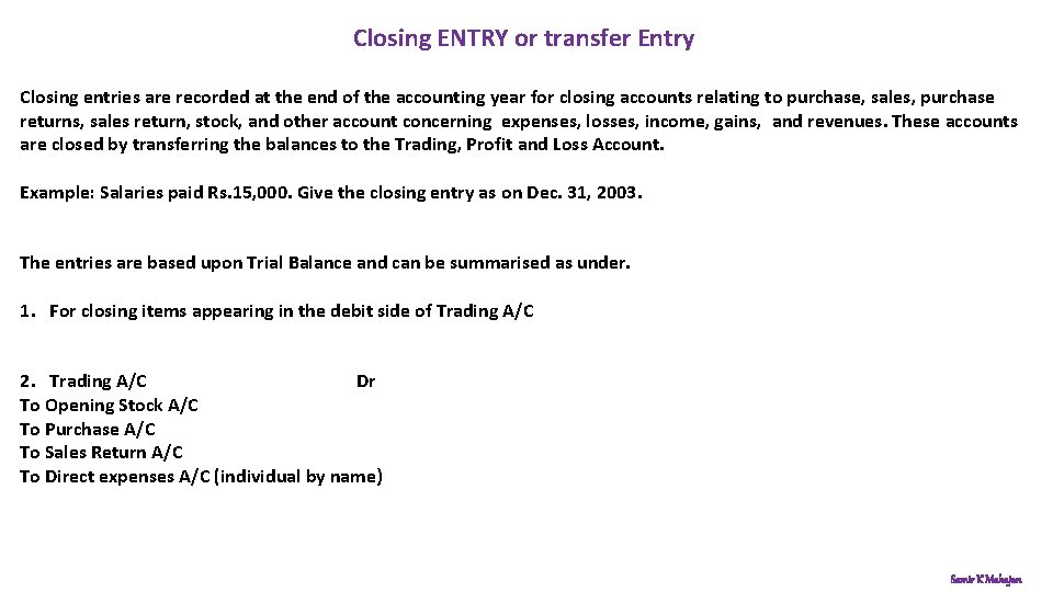  Closing ENTRY or transfer Entry Closing entries are recorded at the end of