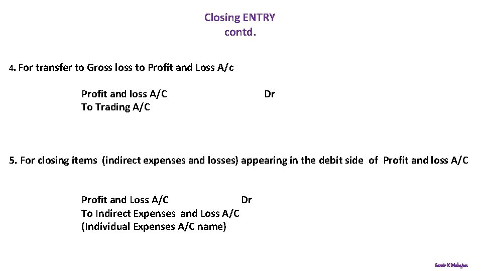  Closing ENTRY contd. 4. For transfer to Gross loss to Profit and Loss