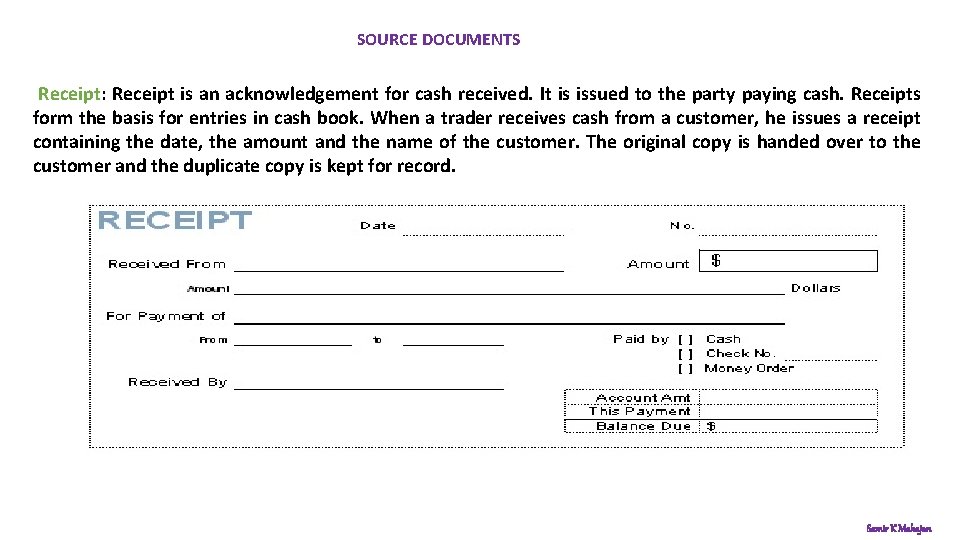 SOURCE DOCUMENTS Receipt: Receipt is an acknowledgement for cash received. It is issued to