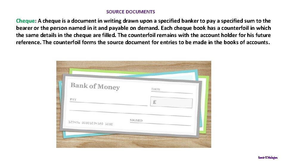 SOURCE DOCUMENTS Cheque: A cheque is a document in writing drawn upon a specified