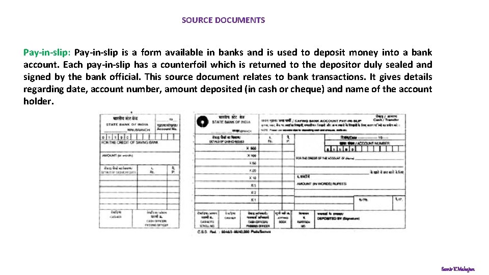 SOURCE DOCUMENTS Pay-in-slip: Pay-in-slip is a form available in banks and is used to