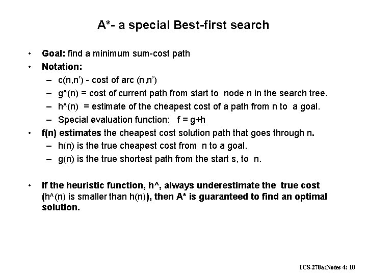 A*- a special Best-first search • • Goal: find a minimum sum-cost path Notation: