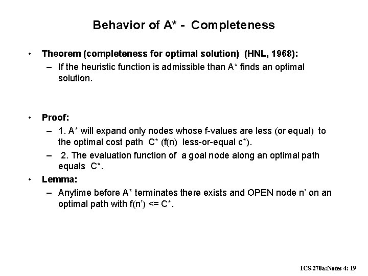 Behavior of A* - Completeness • Theorem (completeness for optimal solution) (HNL, 1968): –