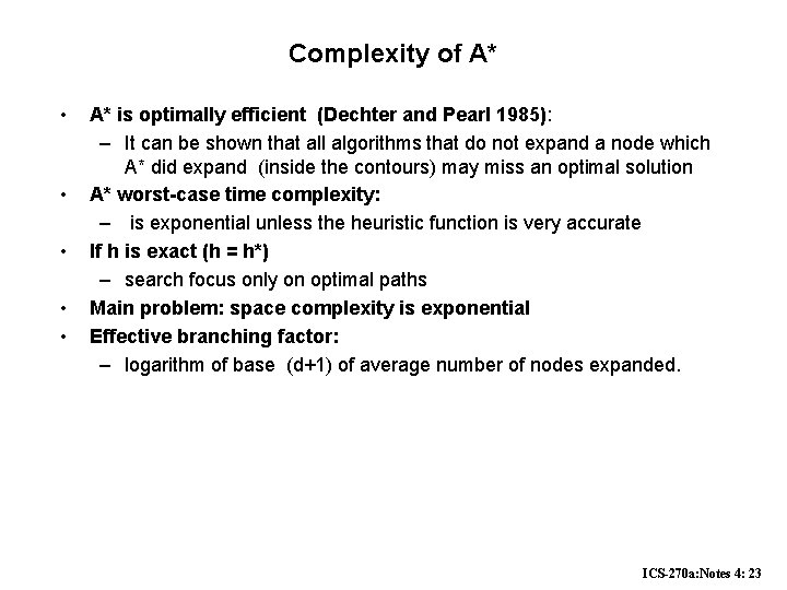 Complexity of A* • • • A* is optimally efficient (Dechter and Pearl 1985):