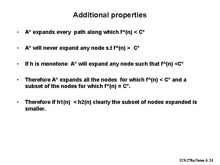 Additional properties • A* expands every path along which f^(n) < C* • A*