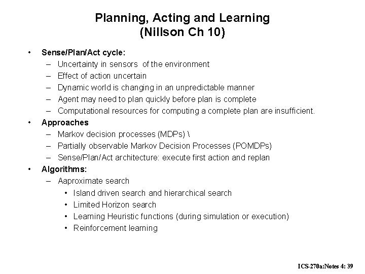 Planning, Acting and Learning (Nillson Ch 10) • • • Sense/Plan/Act cycle: – Uncertainty