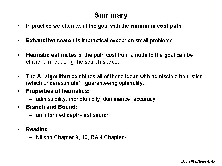 Summary • In practice we often want the goal with the minimum cost path