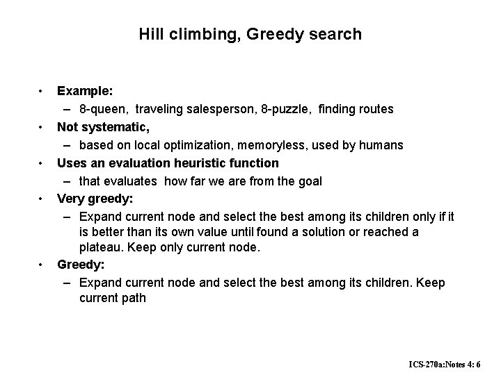 Hill climbing, Greedy search • • • Example: – 8 -queen, traveling salesperson, 8