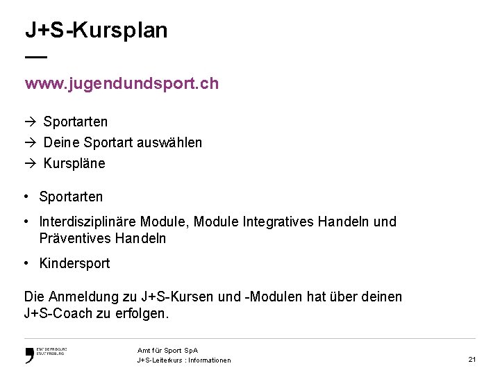 J+S-Kursplan — www. jugendundsport. ch Sportarten Deine Sportart auswählen Kurspläne • Sportarten • Interdisziplinäre
