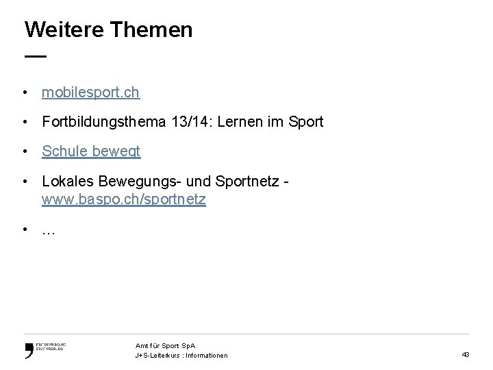 Weitere Themen — • mobilesport. ch • Fortbildungsthema 13/14: Lernen im Sport • Schule