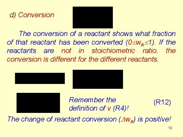 d) Conversion The conversion of a reactant shows what fraction of that reactant has