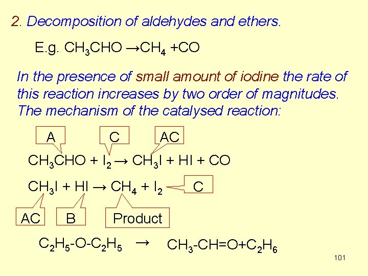 2. Decomposition of aldehydes and ethers. E. g. CH 3 CHO →CH 4 +CO