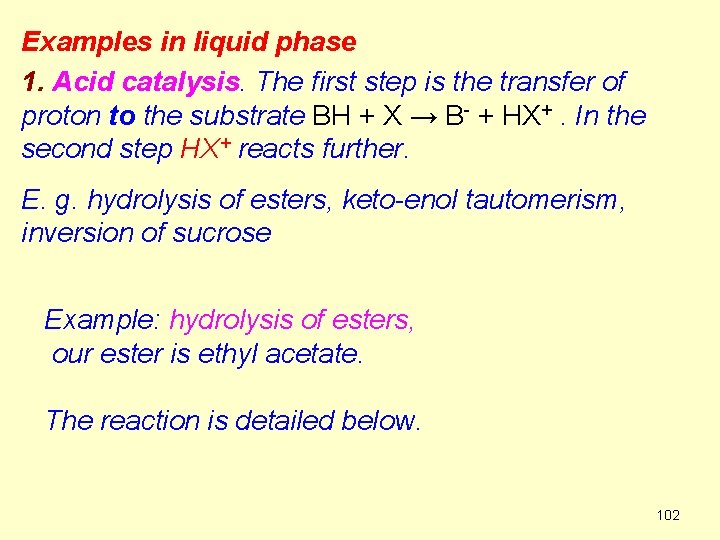 Examples in liquid phase 1. Acid catalysis. The first step is the transfer of