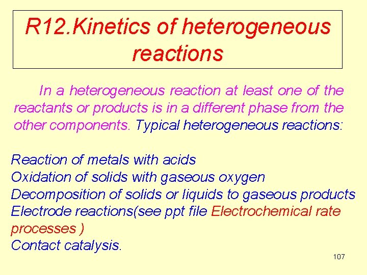 R 12. Kinetics of heterogeneous reactions In a heterogeneous reaction at least one of