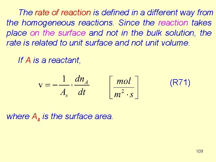 The rate of reaction is defined in a different way from the homogeneous reactions.