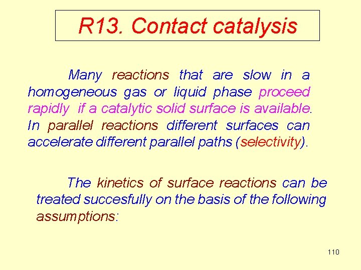 R 13. Contact catalysis Many reactions that are slow in a homogeneous gas or