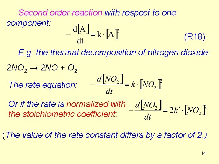 Second order reaction with respect to one component: (R 18) E. g. thermal decomposition