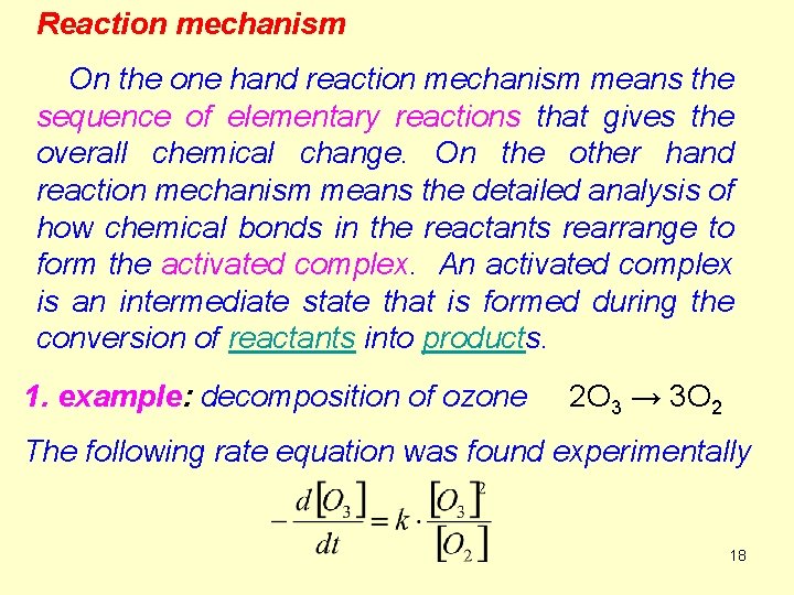 Reaction mechanism On the one hand reaction mechanism means the sequence of elementary reactions