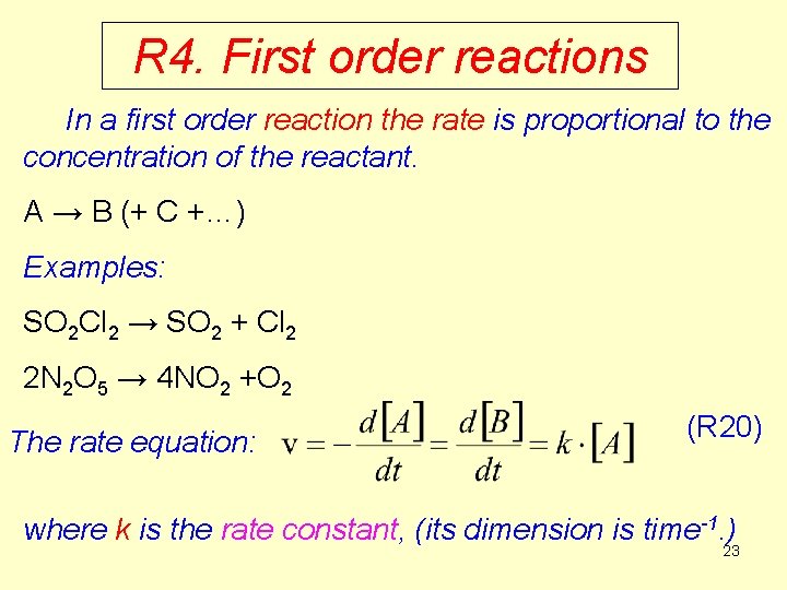 R 4. First order reactions In a first order reaction the rate is proportional