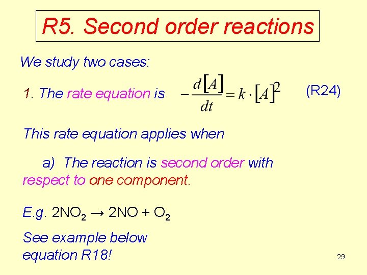 R 5. Second order reactions We study two cases: 1. The rate equation is