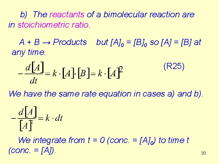 b) The reactants of a bimolecular reaction are in stoichiometric ratio. A + B