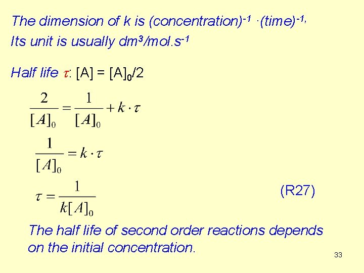 The dimension of k is (concentration)-1 ·(time)-1, Its unit is usually dm 3/mol. s-1