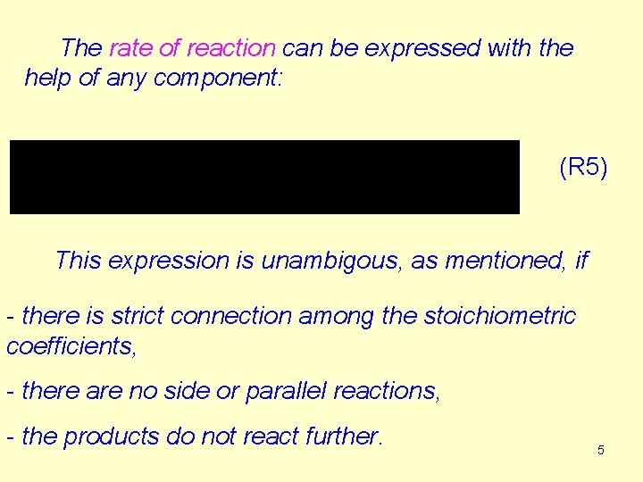 The rate of reaction can be expressed with the help of any component: (R