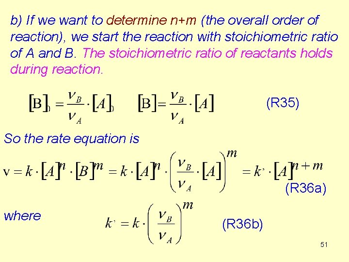 b) If we want to determine n+m (the overall order of reaction), we start