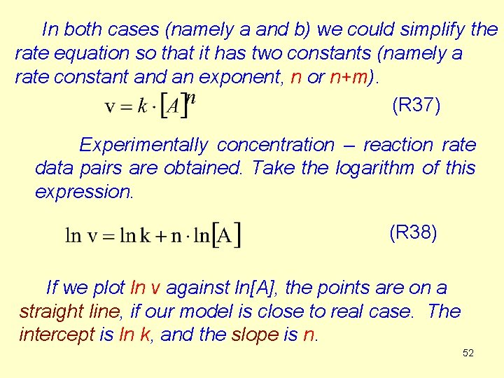 In both cases (namely a and b) we could simplify the rate equation so