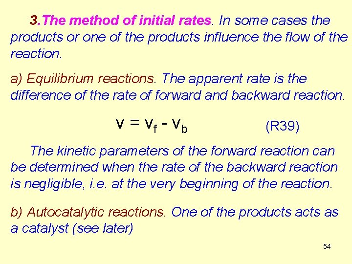 3. The method of initial rates. In some cases the products or one of