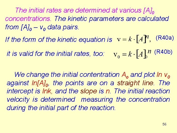 The initial rates are determined at various [A]0 concentrations. The kinetic parameters are calculated