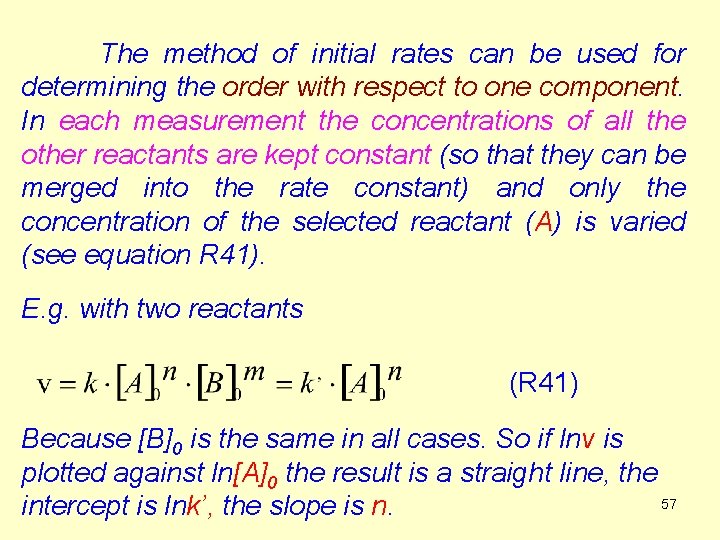 The method of initial rates can be used for determining the order with respect