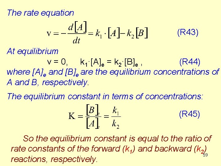 The rate equation (R 43) At equilibrium v = 0, k 1·[A]e = k