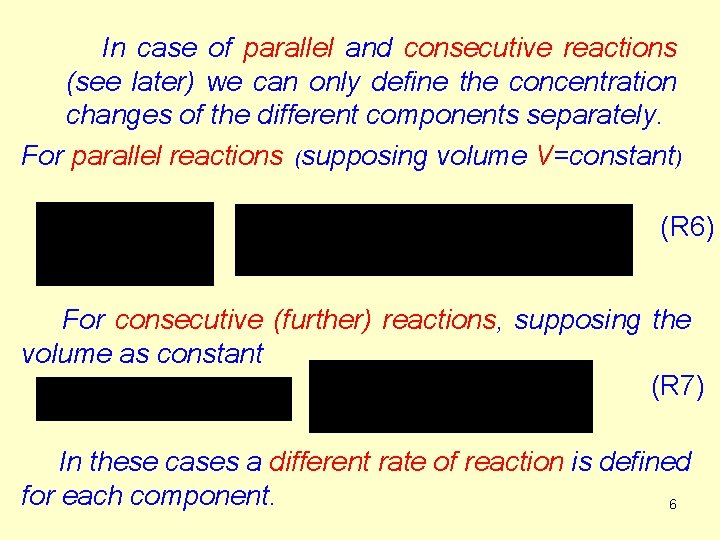In case of parallel and consecutive reactions (see later) we can only define the