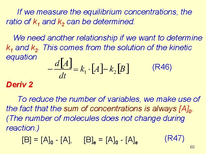 If we measure the equilibrium concentrations, the ratio of k 1 and k 2