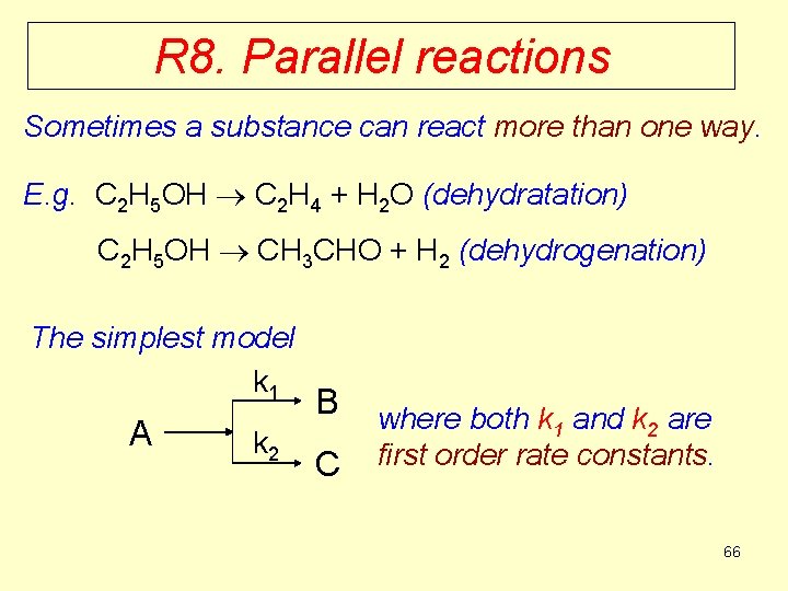 R 8. Parallel reactions Sometimes a substance can react more than one way. E.