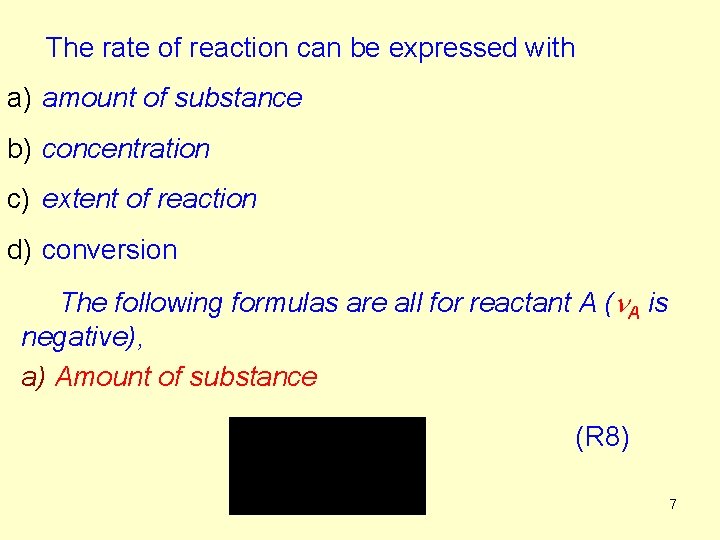 The rate of reaction can be expressed with a) amount of substance b) concentration