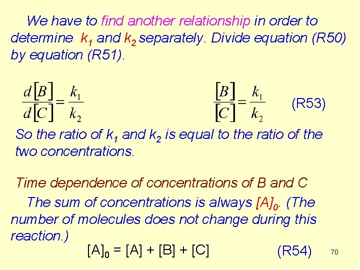 We have to find another relationship in order to determine k 1 and k