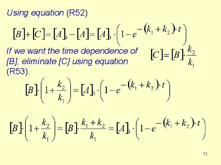 Using equation (R 52) If we want the time dependence of [B], eliminate [C]