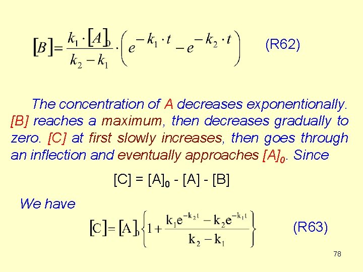 (R 62) The concentration of A decreases exponentionally. [B] reaches a maximum, then decreases