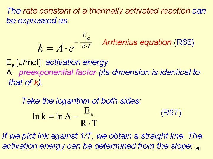 The rate constant of a thermally activated reaction can be expressed as Arrhenius equation