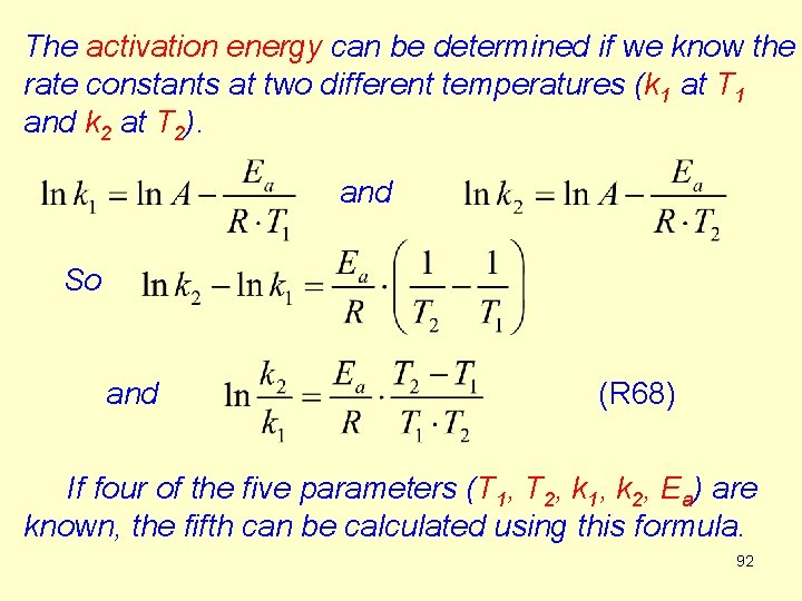 The activation energy can be determined if we know the rate constants at two