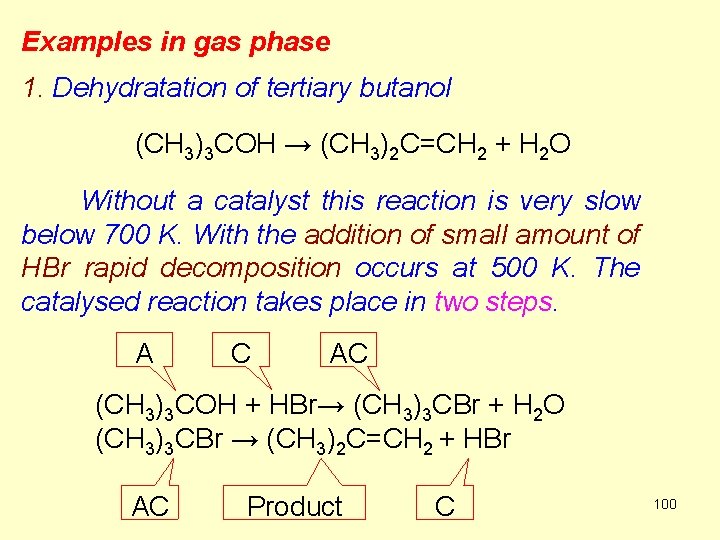 Examples in gas phase 1. Dehydratation of tertiary butanol (CH 3)3 COH → (CH