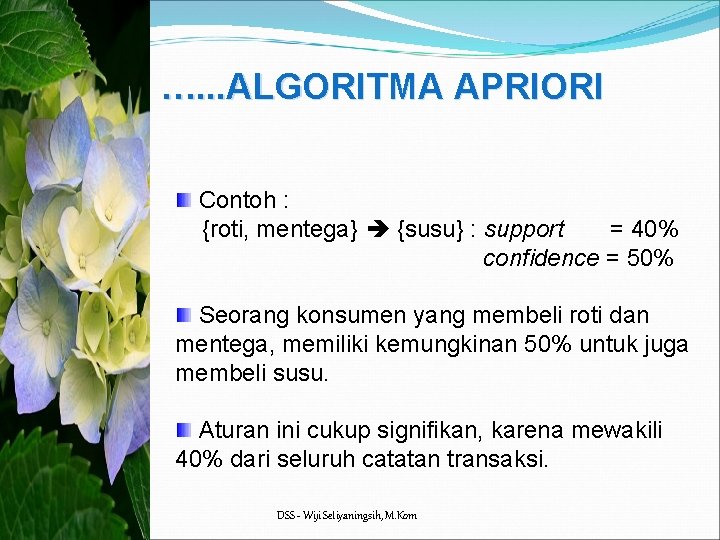 …. . . ALGORITMA APRIORI Contoh : {roti, mentega} {susu} : support = 40%