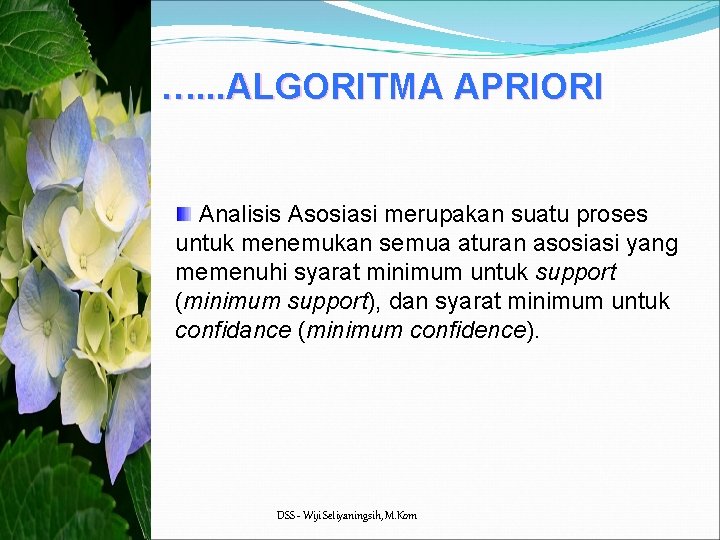 …. . . ALGORITMA APRIORI Analisis Asosiasi merupakan suatu proses untuk menemukan semua aturan